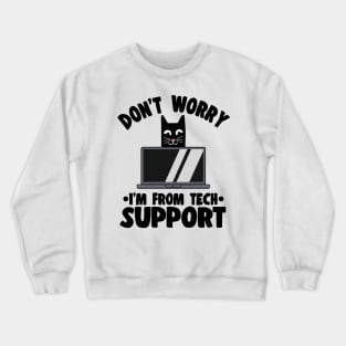 Funny Don´t Worry I´m From Tech Support Cat Crewneck Sweatshirt